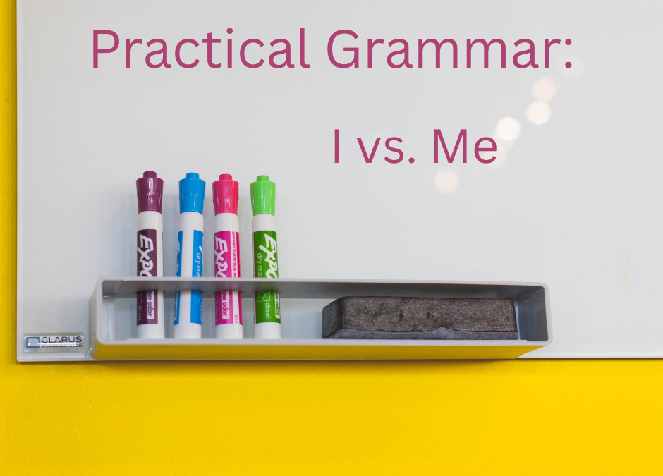 Practical Grammar:  I vs. Me
